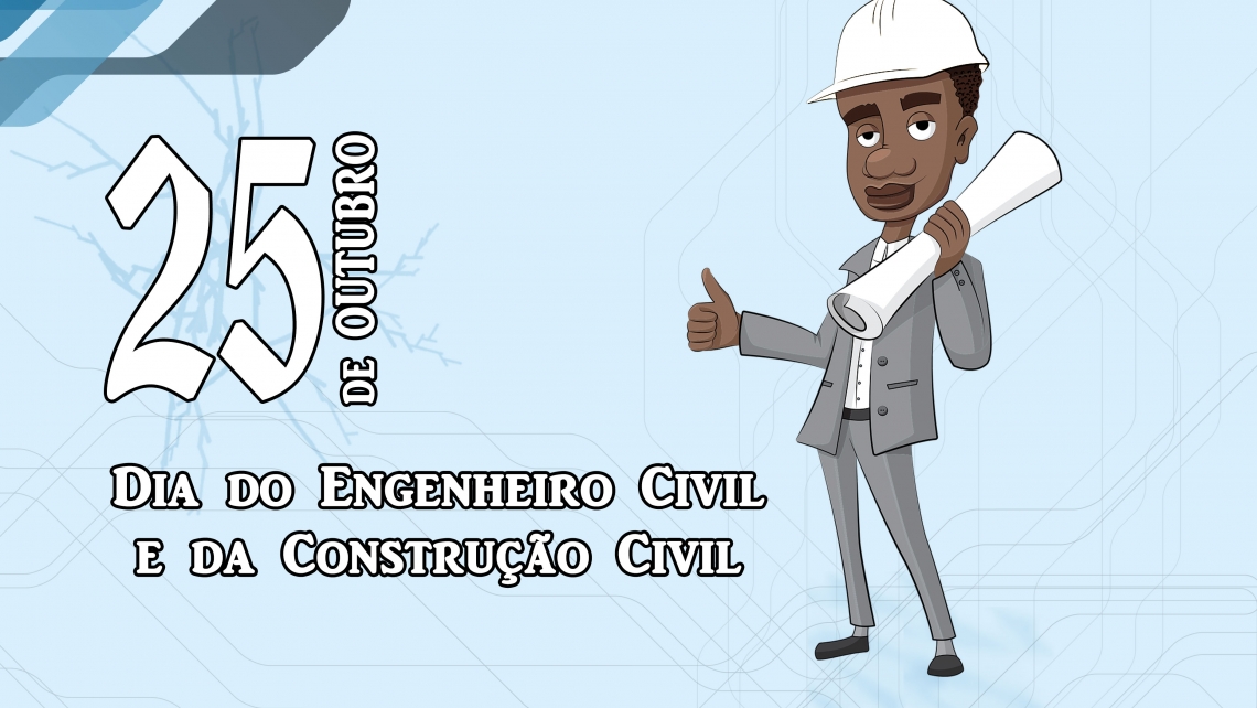 25 de Outubro, dia do Engenheiro Civil e da Construção Civil